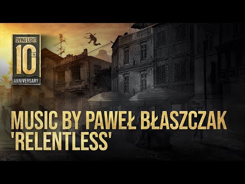 Dying Light — 'Relentless' by Paweł Błaszczak