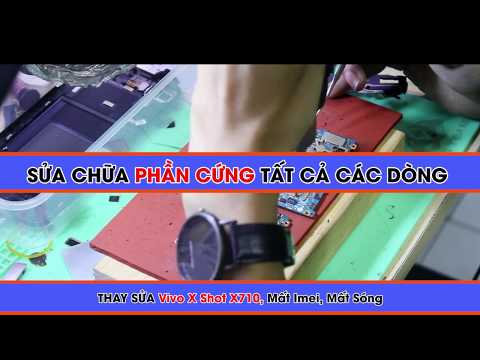 Thay Sửa Vivo X Shot X710 Mất Imei, Mất Sóng