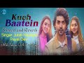 Kuch Baatein Slowed And Reverb Jubin Nautiyal Payal Dev Ashish Panda Gurmeet Choudhary