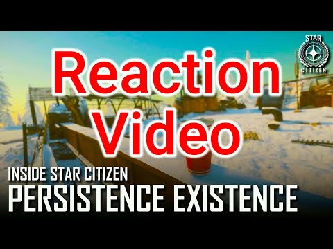 3.17.2 Reaction video: Inside Star Citizen Persistence Existence Summer 2022