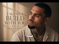Chris Brown - I Wanna Build With You