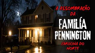 A Assombração da Família Pennington - Carolina do Norte