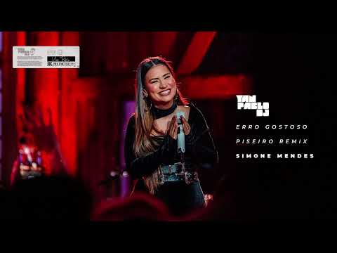 Yan Pablo DJ, Simone Mendes - ERRO GOSTOSO (PISEIRO REMIX)