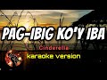 PAG-IBIG KO'Y IBA - CINDERELLA (karaoke version)