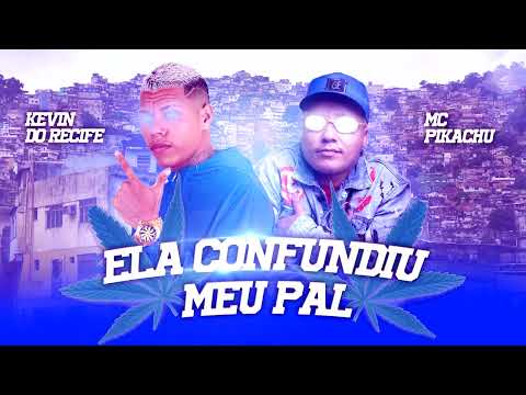 KEVIN DO RECIFE E MC PIKACHU - ELA CONFUNDIU MEU PAL // COM MAC*NH4 FUM4 FUM4 MARIJUANA TIKTOK