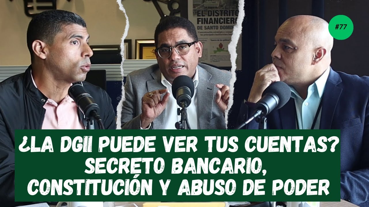¿La DGII puede ver tus CUENTAS? | Secreto BANCARIO, Constitución y abuso de PODER | Ep. 77