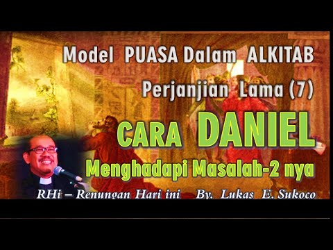 DOA PUASA  DANIEL : CARA  DANIEL  MENGHADAPI  KESULITAN  DAN  BERBAGAI   MASALAHNYA