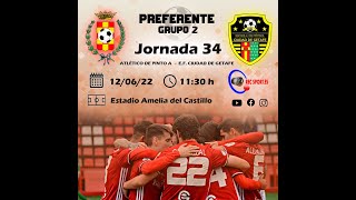R.F.F.M. - CATEGORÍA PREFERENTE - Grupo 2 - Jornada 34: Atlético de Pinto 2-0 E.F. Ciudad de Getafe