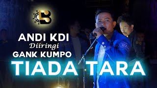 Download lagu TIADA TARA Versi Koplo - ANDI KDI & Gank Kumpo ( Vidio) mp3