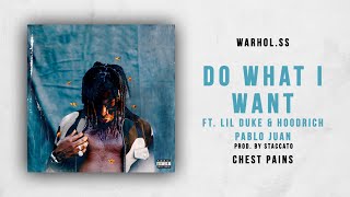 Warhol.SS - Do What I Want Ft. Lil Duke &amp; Hoodrich Pablo Juan (Chest Pains)