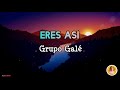 ERES ASÍ - Grupo Galé/Letra/Salsa/ Cali