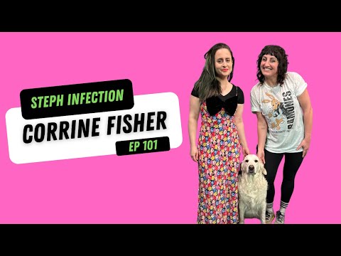 Corinne Fisher | Steph Infection w/ Steph Tolev