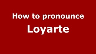 How to pronounce Loyarte