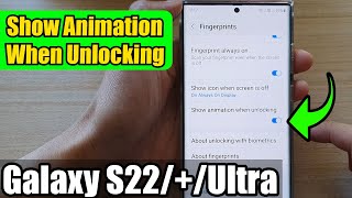 Galaxy S22/S22+/Ultra: How to Enable/Disable Show Animation When Unlocking With Fingerprint Unlock