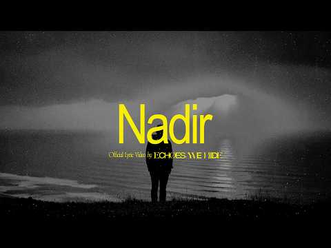 Echoes, We Hide - Nadir (Official Lyric Video)