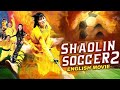 SHAOLIN SOCCER 2 Hollywood English Movie Blockbuster Chinese Action Movie In English Minitv