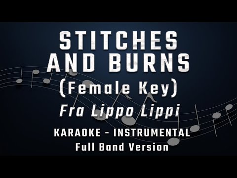 STITCHES AND BURNS - FEMALE KEY - FULL BAND KARAOKE - INSTRUMENTAL - FRA LIPPO LIPPI