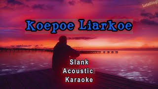 Download lagu Koepoe Liarkoe - Slank (Acoustic Karaoke) mp3 Download lagu Koepoe Liarkoe - Slank (Acoustic Karaoke) mp3