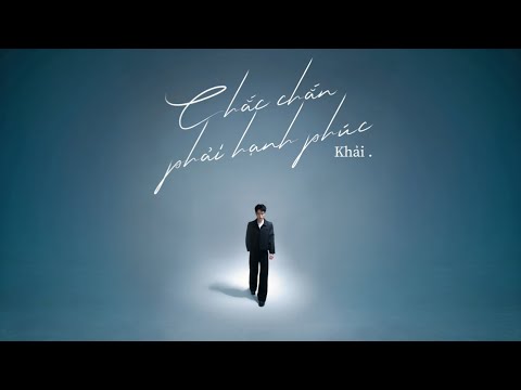 chắc chắn phải hạnh phúc - Khải ft. Hữu Long, Oras (từ Album 'tự hạnh phúc')