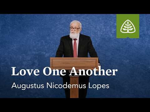 Augustus Nicodemus Lopes: Love One Another