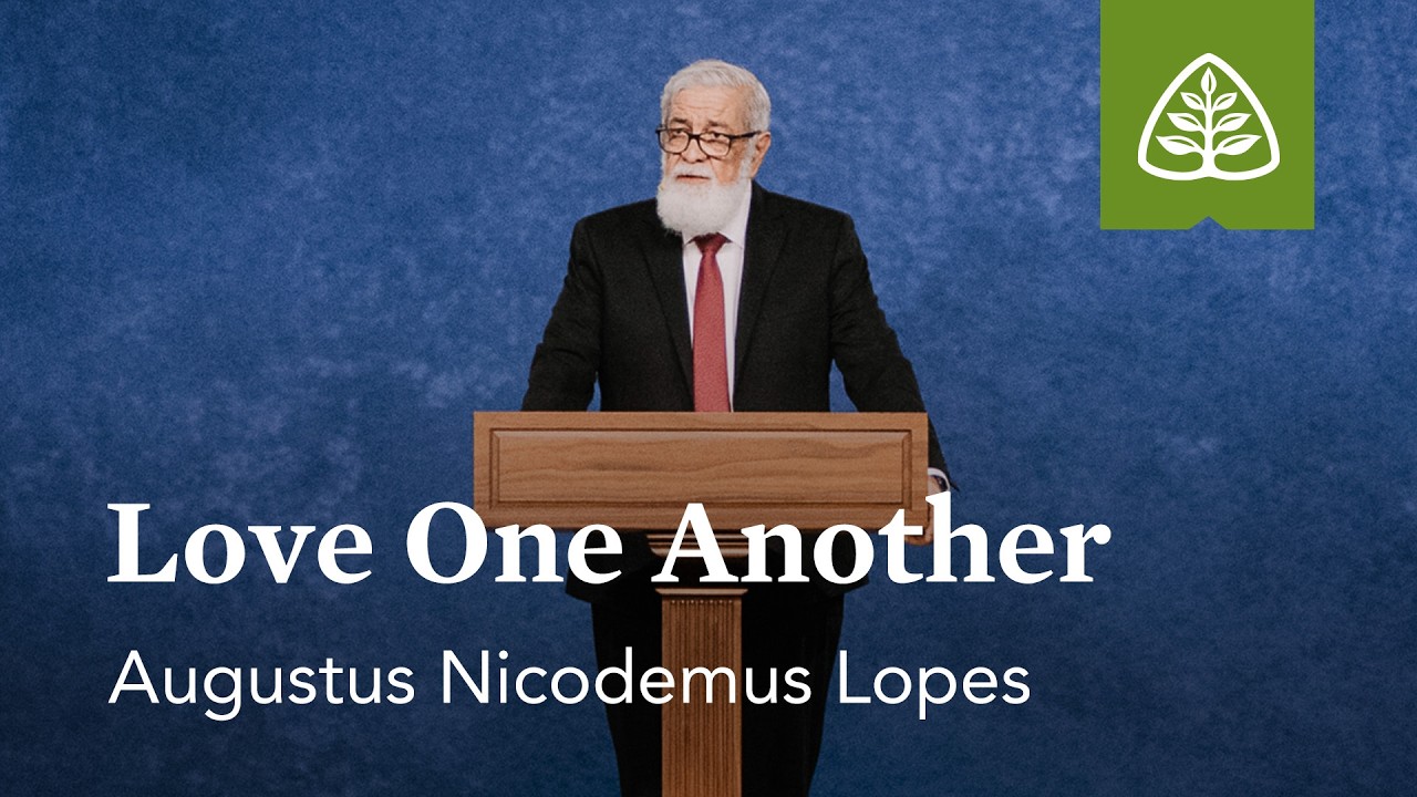 Augustus Nicodemus Lopes: Love One Another