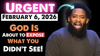 Urgent – February 6, 2026: God Is About to Expose What You Didn’t See! – Prepare Yourself Now