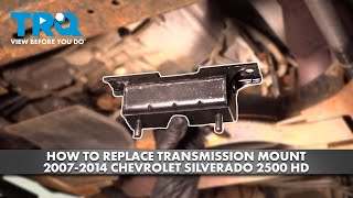 How to Replace Transmission Mount 2007-2014 Chevrolet Silverado 2500 HD