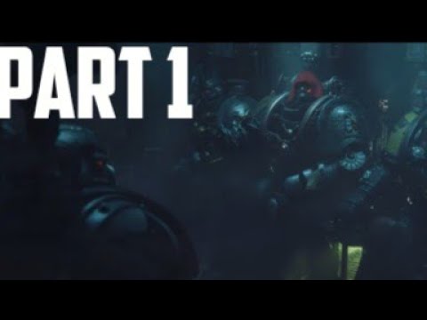 WARHAMMER 40K SPACE MARINES PART 1 GAMEPLAY PLAYTHROUGH NO COMMENTARY 