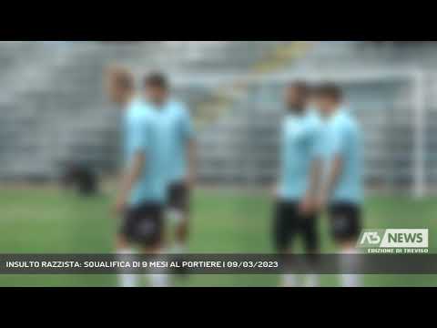 INSULTO RAZZISTA: SQUALIFICA DI 9 MESI AL PORTIERE | 09/03/2023