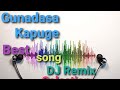 Old Hit Gunadasa Kapuge song (DJ Rimix ) 🎧