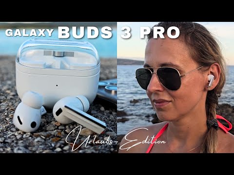 Vergesst alles andere 😱 Galaxy Buds 3 Pro im Test | Urlaubs-Edition