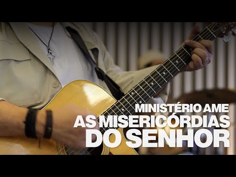 As Misericórdia Do Senhor - Ministério Ame