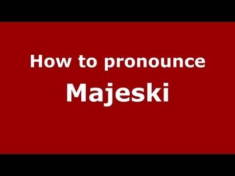 How to Pronounce Majeski - PronounceNames.com