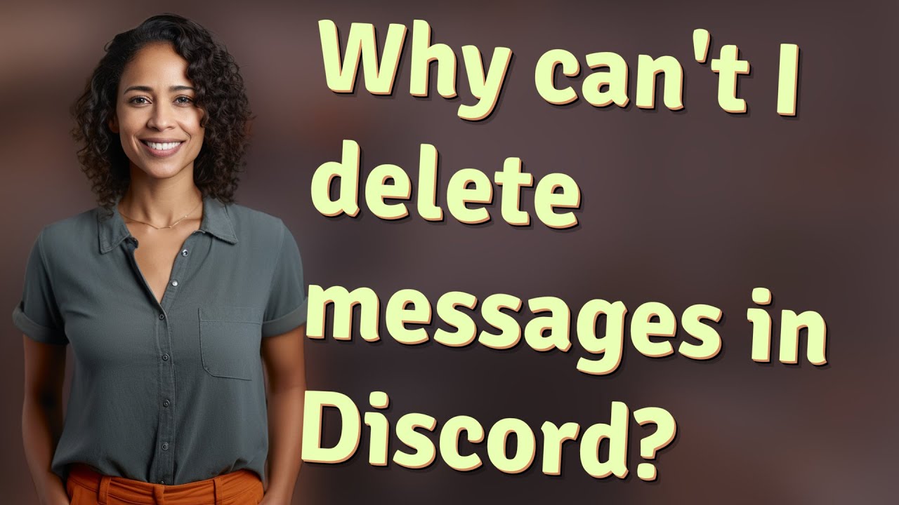 Why can't I delete messages in Discord?