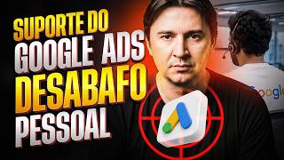 PRECISAMOS FALAR SÉRIO SOBRE A CONDUTA DO SUPORTE DO GOOGLE ADS