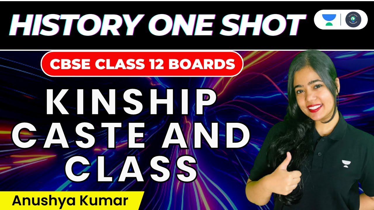 Kinship, Caste and Class: One Shot | CBSE Class 12 Boards | History | Anushya Kumar