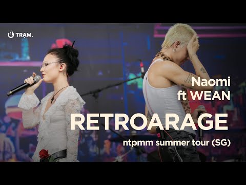 RETRORAGE - WEAN & NAOMI TẠI NHỮNG THÀNH PHỐ MƠ MÀNG SUMMER TOUR 2023 | FANCAM FULL HD