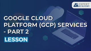 Google Cloud Plataform (GCP) Services - Part 2