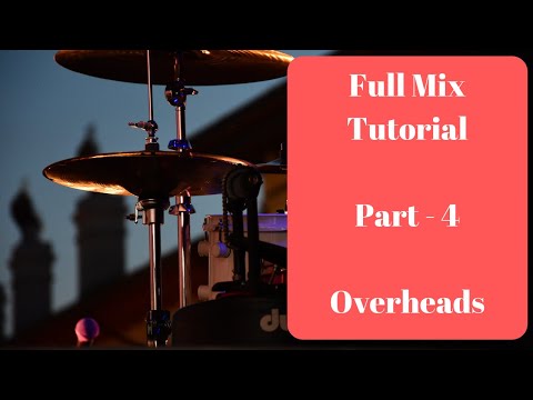 Full Mix Tutorial Part 4  - Overheads