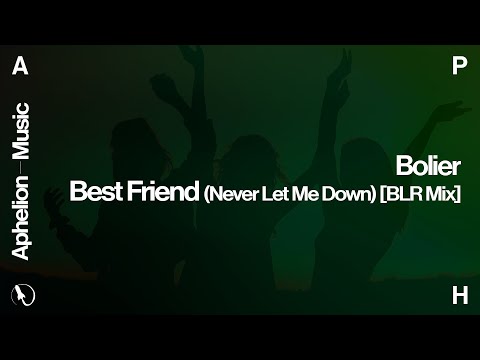 Bolier - Best Friend (Never Let Me Down) [BLR Extended Mix]