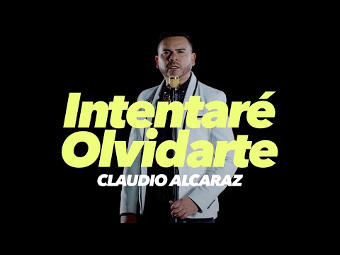 Claudio Alcaraz - Intentaré Olvidarte (Video Oficial)