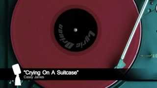 Casey James &quot;Crying On A Suitcase&quot; Lyrics