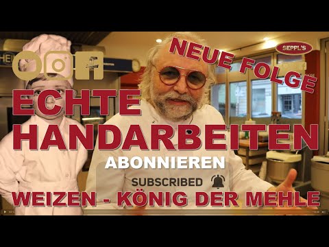 Seppls Bäckerei, Neues aus der Backstube, echte Handarbeit und Weizen ist König der Mehle