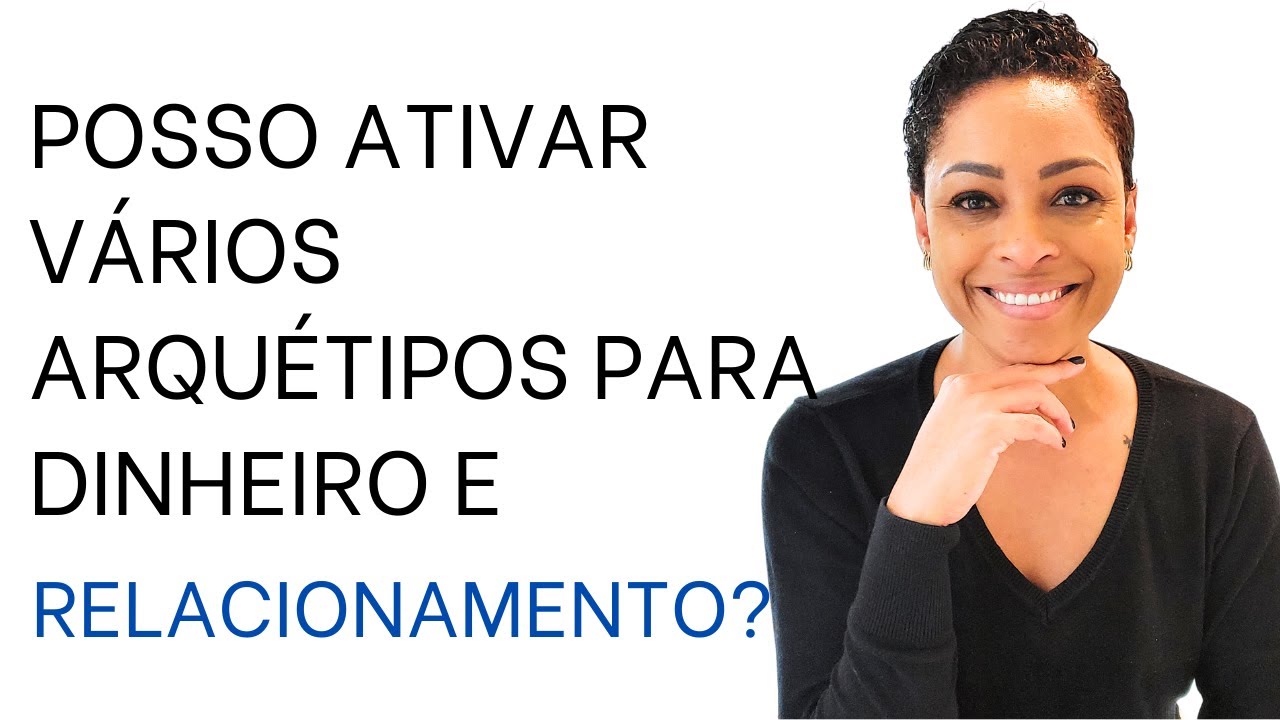 Posso ATIVAR VÁRIOS ARQUÉTIPOS DIFERENTES para DINHEIRO e RELACIONAMENTO? | Arquétipo na Prática