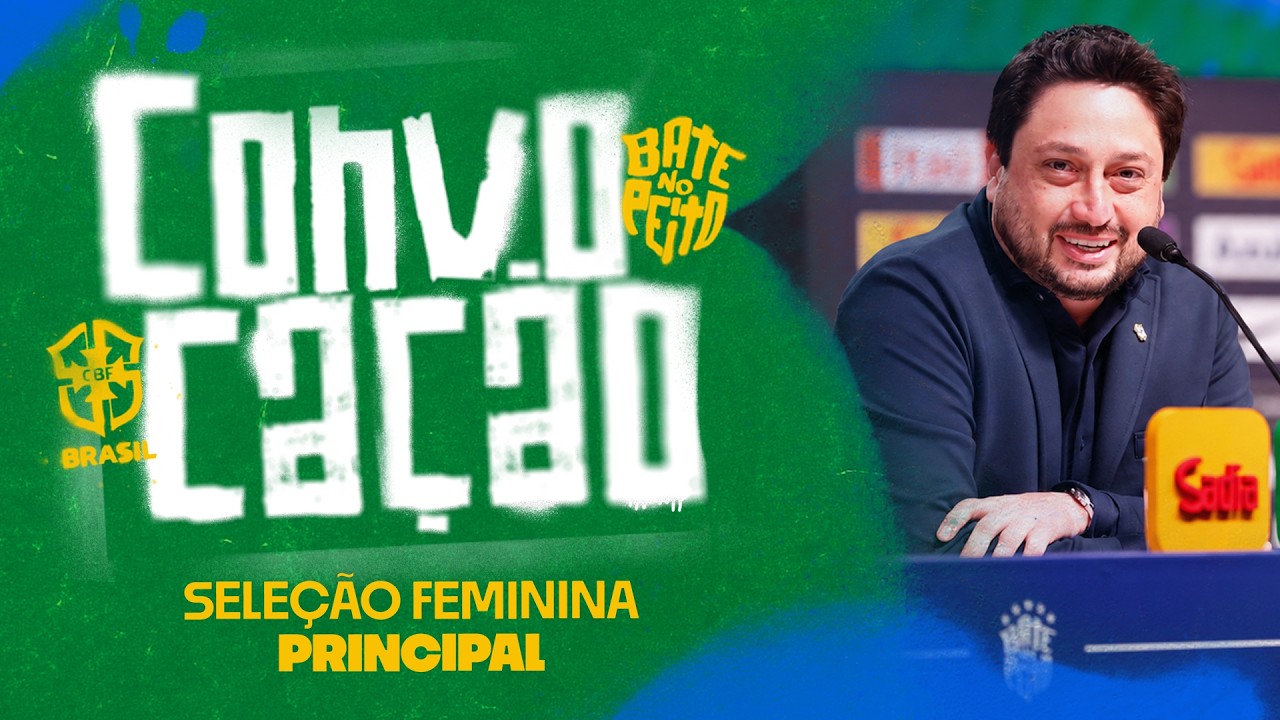 AO VIVO: CONVOCAÇÃO DA SELEÇÃO BRASILEIRA FEMININA PRINCIPAL - 22/09/26