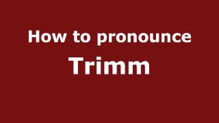 How to pronounce Trimm