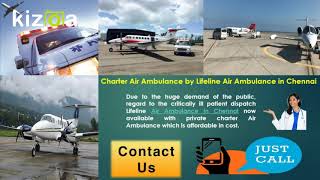Come to Lifeline Air Ambulance in Chennai for Low-Budget Service