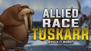 Allied Race Tuskarr | Would It Work - Customization, Gear, Faction & More!