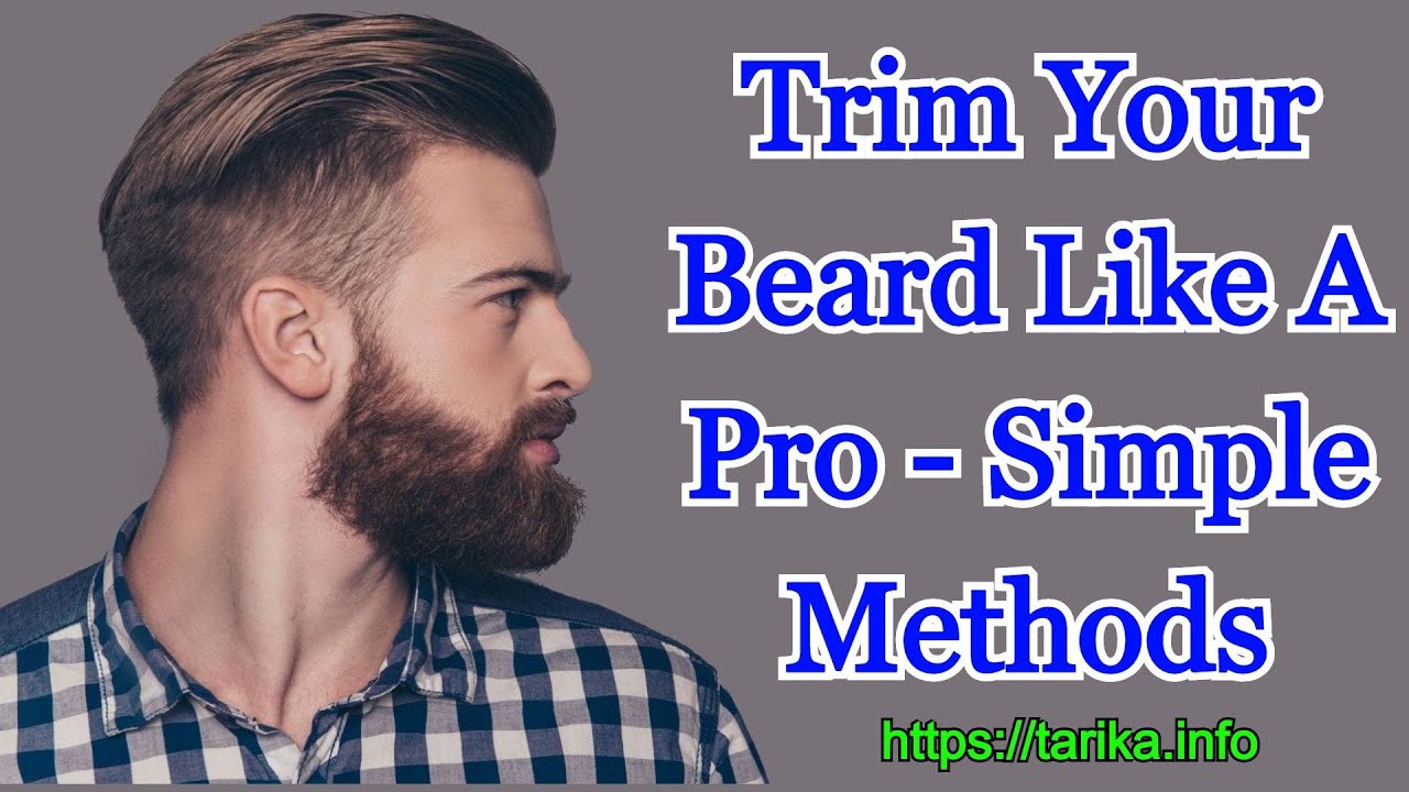 Trim Your Beard Like A Pro - Simple Methods