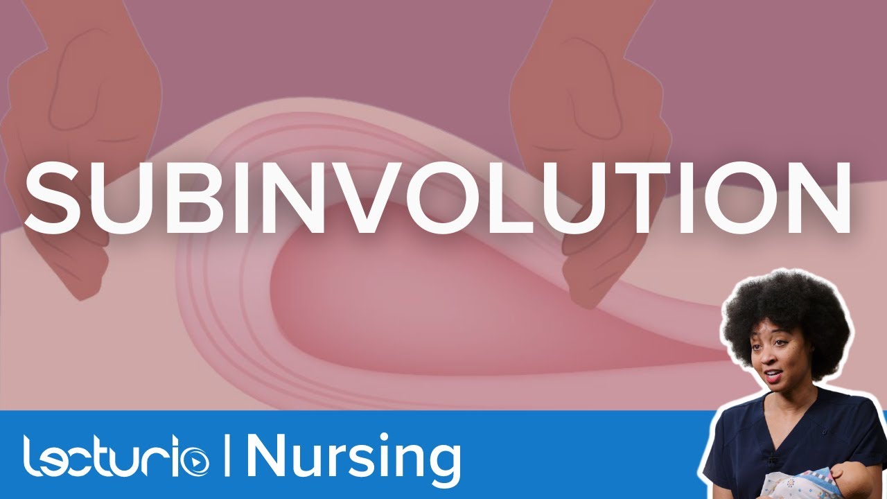 Subinvolution | Postpartum Complication and Associated Nursing Care - YouTube